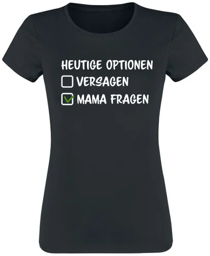 Sprüche Heutige Optionen Versagen Mama fragen T-Shirt schwarz in L